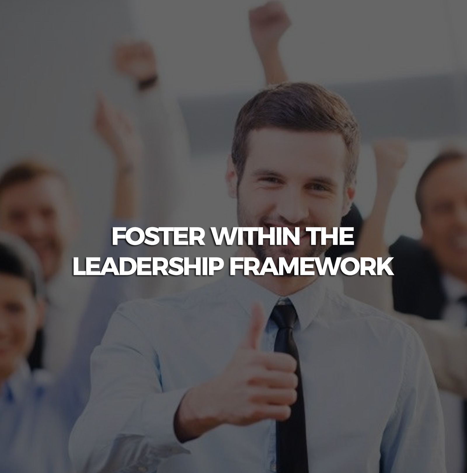Fostewithin-the-leadership-framework